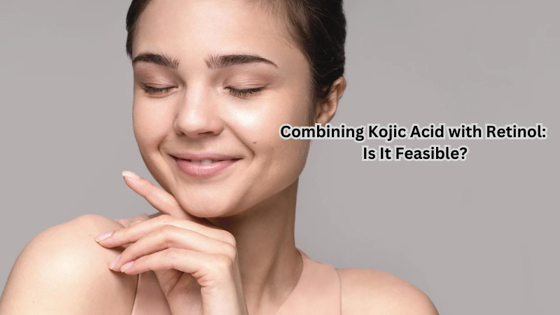 Combining Kojic Acid with Retinol: Is It Feasible?